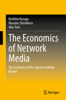The Economics of Network Media: The Evolution of the Japanese Media Market 9819231159 Book Cover