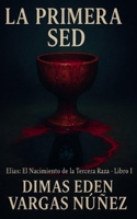 LA PRIMER SED: ELÍAS: EL NACIMIENTO DE LA TERCERA RAZA - LIBRO 1 (Spanish Edition) B0GZBS728G Book Cover