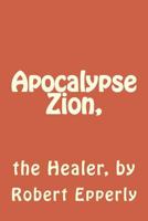 Apocalypse Zion,: The Healer 1542853966 Book Cover