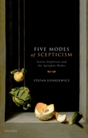 Five Modes of Scepticism: Sextus Empiricus and the Agrippan Modes 0198798369 Book Cover