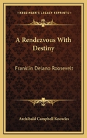 A Rendezvous with Destiny: Franklin Delano Roosevelt 1163143197 Book Cover