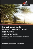 Lo sviluppo delle infrastrutture stradali nell'Africa subsahariana:: Prospettive e sfide in una prospettiva di riduzione della povertà (Italian Edition) 6207657578 Book Cover