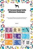 20 Caravan Hound Selfie Milestone Challenges: Caravan Hound Milestones for Memorable Moments, Socialization, Indoor & Outdoor Fun, Training Book 2 170228106X Book Cover