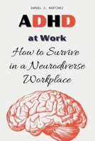 ADHD at Work: How to Survive in a Neurodiverse Workplace B0CPPTMF6T Book Cover