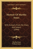 Memoir Of Martha Innes: With Extracts From Her Diary And Letters 1166976351 Book Cover