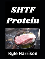 SHTF Protein: The Complete Guide to Raising, Preserving, and Storing Meat When the Supply Chain is Gone B0GSW3K1N3 Book Cover