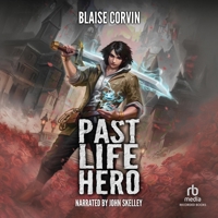 Past Life Hero: A Litrpg Adventure B0F33XXTM5 Book Cover
