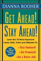 Get Ahead, Stay Ahead!: Learn the 70 Most Important Career Skills, Traits and Attitudes to: Stay Employed! Get Promoted! Get a Better Job 0070066485 Book Cover