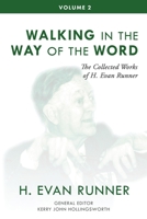 The Collected Works of H. Evan Runner, Vol. 2: Walking in the Way of the Word 0888153090 Book Cover