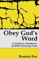 Obey God's Word: A Guide to Obedience in Bible Story Form 1940449006 Book Cover