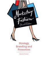 Marketing Fashion, Second edition: Strategy, Branding and Promotion 1780675666 Book Cover