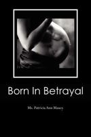 Born in Betrayal 1466400986 Book Cover