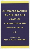 Cinematographers on the Art and Craft of Cinematography 0810819724 Book Cover