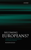 Becoming Europeans?: Attitudes, Behaviour, and Socialization in the European Parliament 0199284326 Book Cover