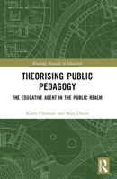 Theorising Public Pedagogy: The Educative Agent in the Public Realm 1032314826 Book Cover