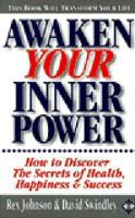 Awaken Your Inner Power: How to Discover the Secrets of Health, Happiness and Success 1852307242 Book Cover