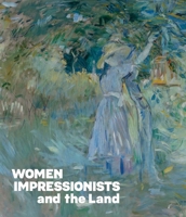 Women Impressionists and the Land 1917976135 Book Cover