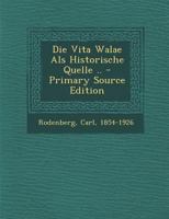 Die Vita Walae ALS Historische Quelle: Inaugural-Dissertation (Classic Reprint) 1294078887 Book Cover