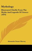 Mythology: Illustrated Chiefly From The Myths And Legends Of Greece 1378559274 Book Cover