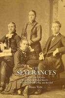 The Severances: An American Odyssey, from Puritan Massachusetts to Ohio's Western Reserve, and Beyond 0911704612 Book Cover