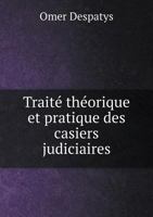 Traite Theorique Et Pratique Des Casiers Judiciaires 1246922827 Book Cover