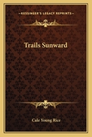 Trails Sunward 0548398178 Book Cover