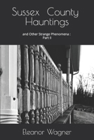 Sussex County Hauntings and Other Strange Phenomena: Part II B0884BTYQ6 Book Cover