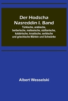 Der Hodscha Nasreddin I. Band; Türkische, arabische, berberische, maltesische, sizilianische, kalabrische, kroatische, serbische und griechische Märle 9356894477 Book Cover