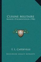 Cuisine Militaire: Manuel D’Alimentation (1906) 1166456595 Book Cover