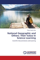 National Geographic and Others: Their Value in Science Learning: Scientific Documentaries and Learning 6202919604 Book Cover
