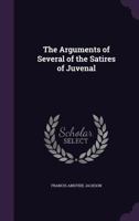 The Arguments of Several of the Satires of Juvenal 1354982169 Book Cover