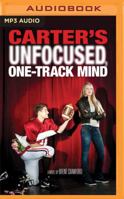 Carter's Unfocused, One-Track Mind 1531888135 Book Cover