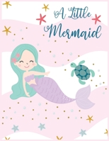 A Little Mermaid: Mermaid Notebook 120 Blank Lined Journal Pages Mermaid Gift Idea For Kids, Children And Mermaid Lovers 1674603533 Book Cover