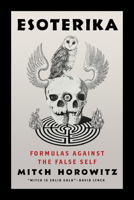 Esoterika: Formulas Against the False Self 1722507624 Book Cover