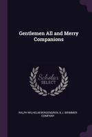 Gentlemen All and Merry Companions 1022500546 Book Cover