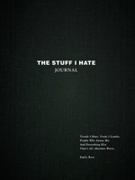The Stuff I Hate Journal 1507220308 Book Cover