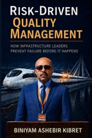 Risk-Driven Quality Management: How Infrastructure Leaders Prevent Failure Before It Happens B0HDGX9BZ8 Book Cover