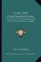 Code Des Contraventions: A La Police De La Navigation Et Des Peches Maritimes (1888) 1168032660 Book Cover