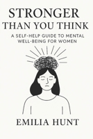 Stronger Than You Think: A Self-Help Guide to Mental Well-being for Women B0FG9ZYCQ9 Book Cover