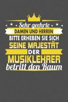 Sehr Geehrte Damen Und Herren Bitte Erheben Sie Sich Seine Majest�t Der Musiklehrer Betritt Den Raum: Praktischer Wochenplaner f�r ein ganzes Jahr - 15x23cm (ca. DIN A5) 1077715501 Book Cover