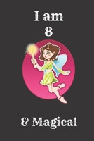 Unicorn Journal I am 8 & Magical!:Children's Journal Writing -: A Happy Birthday 8 Years Old Unicorn Journal Notebook for Kids, Birthday Unicorn Journal for Girls / 8 Year Old Birthday Gift for Girls! 1661686133 Book Cover