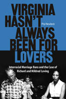 Virginia Hasn't Always Been for Lovers: Interracial Marriage Bans and the Case of Richard and Mildred Loving B000BN0XZS Book Cover
