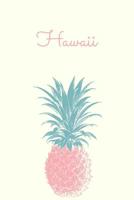 Hawaii: Cute Lined Travel Notebook for Planning and Journaling Your Epic Trip with Cute Pineapple Cover 1097638154 Book Cover