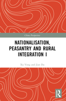 Nationalisation, Peasantry and Rural Integration in China I 1032378573 Book Cover