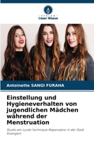 Einstellung und Hygieneverhalten von jugendlichen Mädchen während der Menstruation (German Edition) 6630196856 Book Cover