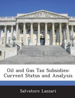 Oil and Gas Tax Subsidies: Current Status and Analysis 1288669623 Book Cover
