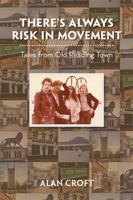 There'S Always Risk in Movement: Tales from Old Reading Town 1543488552 Book Cover