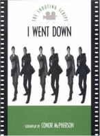 I Went Down (Shooting Scripts) 1854593935 Book Cover