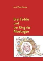 Drei Teddys: und der Ring des Nibelungen 3839137705 Book Cover