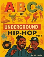 ABC's of Underground Hip-Hop: Vol. 1 (ABC's of Hip Hop and Rock & Roll) B0F4PQPW7Z Book Cover